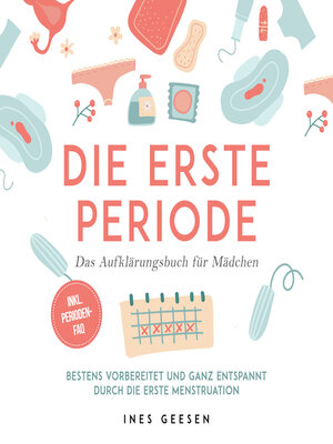 cover image of Die erste Periode--Das Aufklärungsbuch für Mädchen